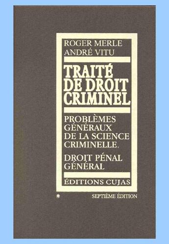 Couverture du livre « Traité de droit criminel t.1 ; problèmes généraux de la science criminelle droit pénal général (7e édition) » de  aux éditions Cujas