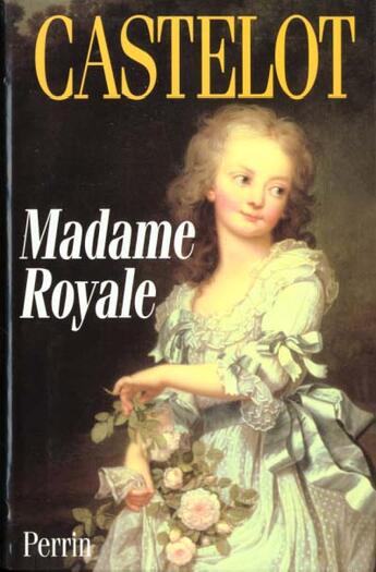 Couverture du livre « Madame Royale » de André Castelot aux éditions Perrin