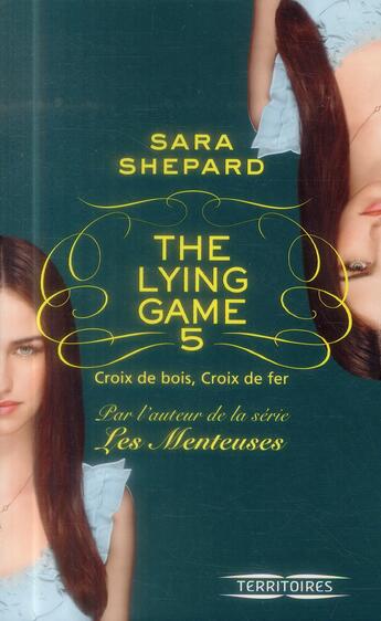 Couverture du livre « The lying game Tome 5 ; croix de bois croix de fer » de Sara Shepard aux éditions Fleuve Editions