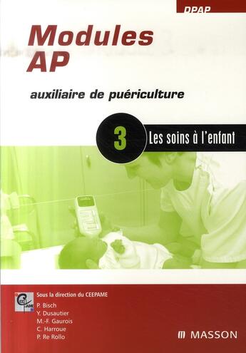 Couverture du livre « Modules AP ; auxiliaire de puériculture ; module 3 : les soins à l'enfant » de  aux éditions Elsevier-masson