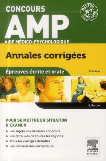 Couverture du livre « Annales corrigées ; concours AMP ; aide médico-psychologique ; épreuves écrites et orale (4e édition) » de Olivier Perche aux éditions Elsevier-masson