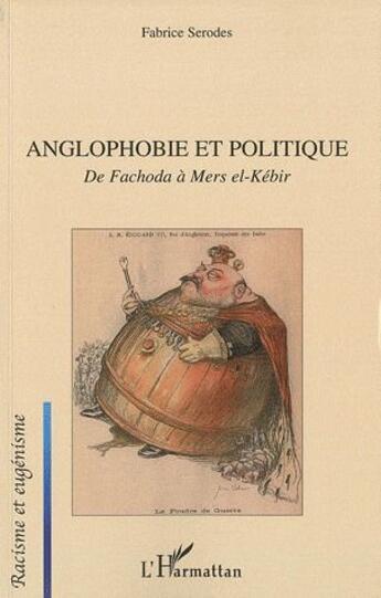 Couverture du livre « Anglophobie et politique ; de Fachoda à Mers el-Kébir » de Fabrice Serodes aux éditions L'harmattan
