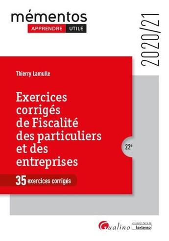 Couverture du livre « Exercices corrigés de fiscalité des particuliers et des entreprises (édition 2020/2021) » de Thierry Lamulle aux éditions Gualino