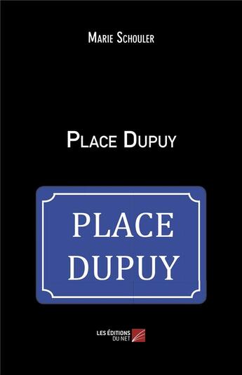 Couverture du livre « Place Dupuy » de Marie Schouler aux éditions Editions Du Net