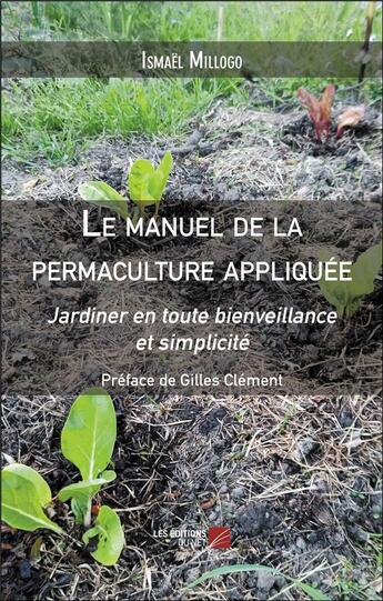 Couverture du livre « Le manuel de la permaculture appliquée : Jardiner en toute bienveillance et simplicité » de Ismael Millogo aux éditions Editions Du Net