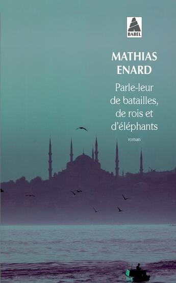 Couverture du livre « Parle-leur de batailles, de rois et d'éléphants » de Mathias Enard aux éditions Actes Sud