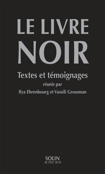 Couverture du livre « Le livre noir ; textes et témoignages » de Vassili Grossman et Ilya Ehrenbourg et Collectif aux éditions Actes Sud