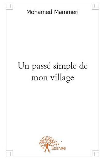 Couverture du livre « Un passé simple de mon village » de Mohamed Mammeri aux éditions Edilivre