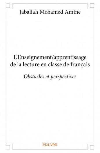 Couverture du livre « L'enseignement/apprentissage de la lecture en classe de français » de Jaballah Mohamed Amine aux éditions Edilivre