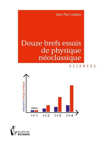 Couverture du livre « Douze brefs essais de physique néoclassique » de Jean-Paul Ledoux aux éditions Societe Des Ecrivains