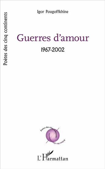 Couverture du livre « Guerres d'amour, 1967-2002 » de Igor Pougoffkhine aux éditions L'harmattan