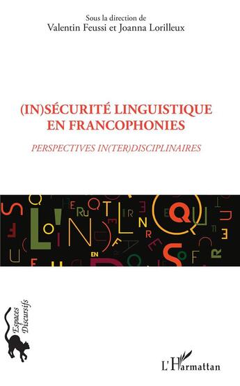 Couverture du livre « (in)sécurité linguistique en francophonies ; perspectives in(ter)disciplinaires » de Valentin Feussi et Joanna Lorilleux aux éditions L'harmattan