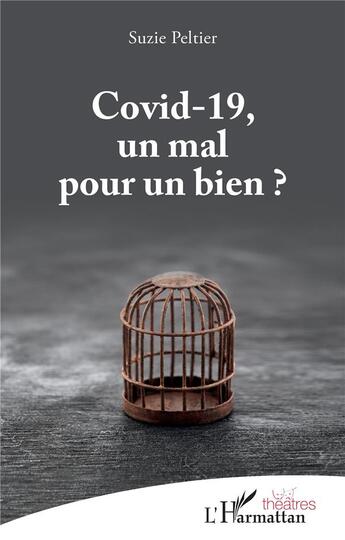 Couverture du livre « Covid-19, un mal pour un bien ? » de Suzie Peltier aux éditions L'harmattan