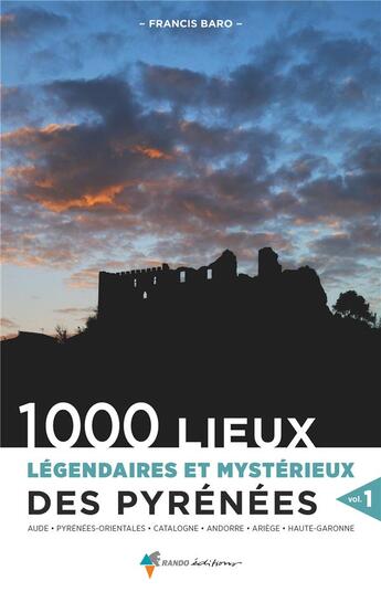 Couverture du livre « 1000 lieux légendaires et mystérieux des Pyrénées t.1 » de Francis Baro aux éditions Glenat