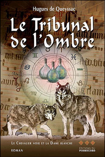 Couverture du livre « Le tribunal de l'ombre t.3 ; le chevalier noir et la dame blanche » de Hugues De Queyssac aux éditions Pierregord