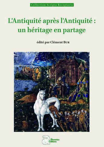 Couverture du livre « L'Antiquité après l'Antiquité : un héritage en partage » de Bur Clement aux éditions Ausonius