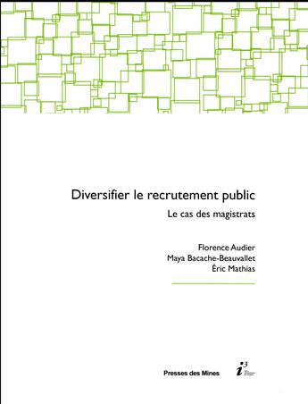 Couverture du livre « Diversifier le recrutement public ; le cas des magistrats » de Eric Mathias et Maya Bacache-Beauvallet et Florence Audier aux éditions Presses De L'ecole Des Mines