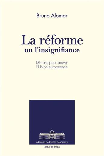Couverture du livre « La réforme ou l'insignifiance » de Bruno Alomar aux éditions Ecole De Guerre