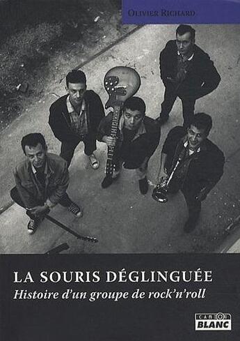 Couverture du livre « La souris déglinguée ; histoire d'un groupe de rock'n roll » de Richard Olivier aux éditions Le Camion Blanc