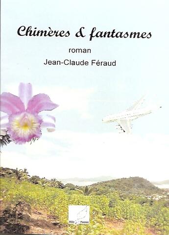 Couverture du livre « Chimères et fantasmes » de Jean-Claude Feraud aux éditions Mille Plumes
