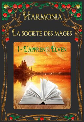 Couverture du livre « Harmonia la société des mages t.1 ; l'apprenti Elven » de Sandra Moyon aux éditions Editions Mb
