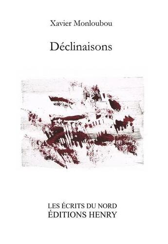 Couverture du livre « Déclinaisons » de Xavier Monloubou aux éditions Editions Henry