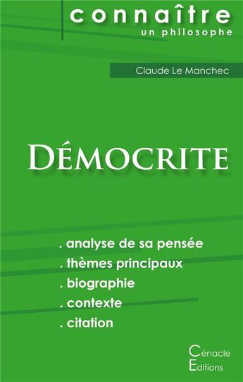 Couverture du livre « Connaître un philosophe ; Démocrite ; analyse complète de sa pensée » de Claude Le Manchec aux éditions Editions Du Cenacle