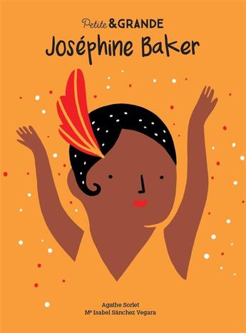 Couverture du livre « Petite & GRANDE : Josephine Baker » de Isabel Sanchez Vegara et Agathe Sorlet aux éditions Kimane