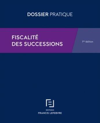 Couverture du livre « Fiscalité des successions » de  aux éditions Lefebvre