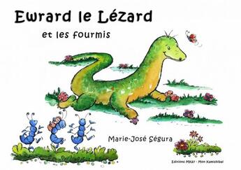 Couverture du livre « Ewrard le lézard et les fourmis » de Marie-Jose Segura aux éditions Mk67