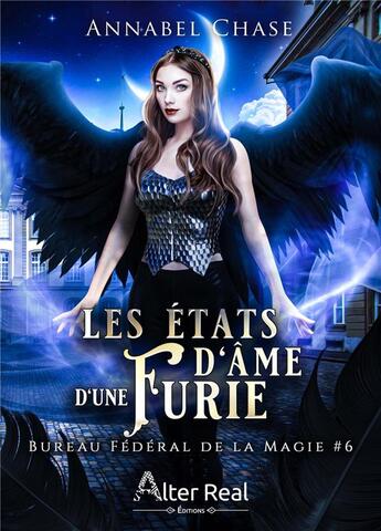 Couverture du livre « Bureau fédéral de la magie Tome 6 : les états d'âme d'une furie » de Annabel Chase aux éditions Alter Real