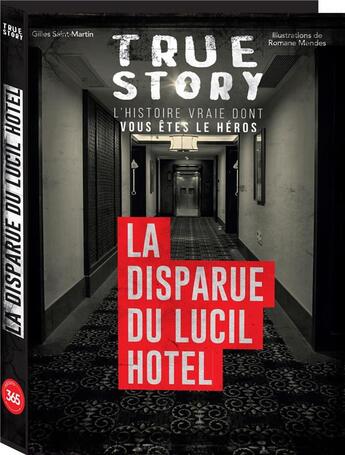 Couverture du livre « True Story : frissons : la disparue du Lucil Hotel » de Gilles Saint-Martin et Romane Mendes aux éditions Editions 365