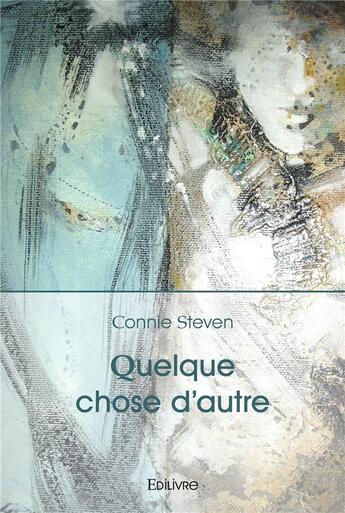 Couverture du livre « Quelque chose d'autre » de Steven Connie aux éditions Edilivre