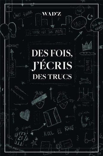 Couverture du livre « Des fois, j'écris des trucs » de Wad'Z aux éditions Faces Cachees