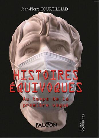 Couverture du livre « Histoires Equivoques : Au temps de la première vague » de Jean-Pierre Courtilliad aux éditions Falcon Editions