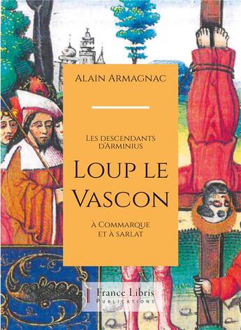 Couverture du livre « Loup le vascon » de Alain Armagnac aux éditions France Libris Publication