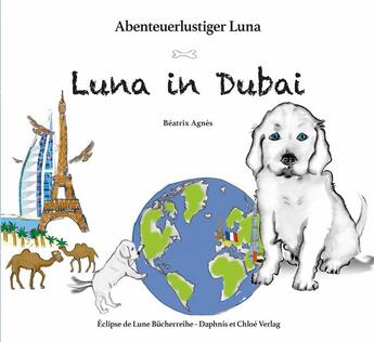 Couverture du livre « Abenteuerlustiger Luna Tome 2 : Luna in Dubai » de Beatrix Agnes aux éditions Daphnis Et Chloe