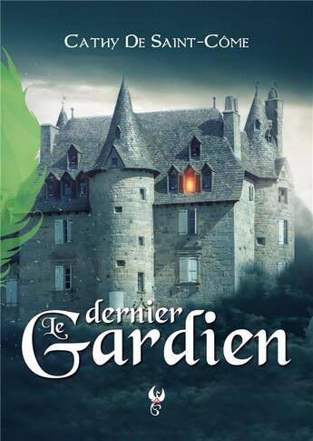 Couverture du livre « Le dernier gardien » de Cathy De Saint-Come aux éditions Plumes Ascendantes