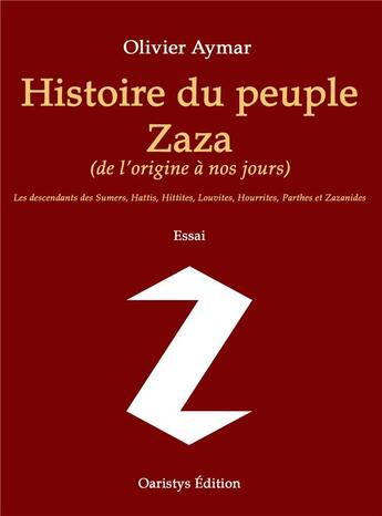 Couverture du livre « Histoire du peuple zaza - (de l origine a nos jours) » de Aymar Olivier aux éditions Oaristys