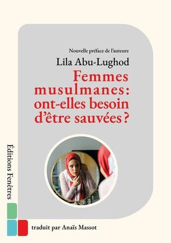 Couverture du livre « Femmes musulmanes : ont-elles besoin d'être sauvées ? » de Lila Abu-Lughod aux éditions Editions Fenetres