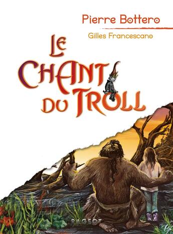 Couverture du livre « Le chant du troll » de Pierre Bottero et Gilles Francescano aux éditions Rageot