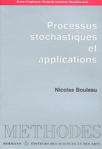 Couverture du livre « Processus stochastiques et applications : Écoles d'ingénieurs, écoles de commerce, deuxième cycle » de Nicolas Bouleau aux éditions Hermann