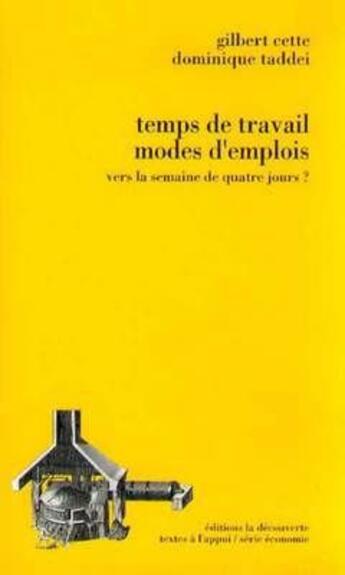 Couverture du livre « Temps de travail modes d'emploi ; vers la semaine de quatre jours ? » de Dominique Taddei et Gilbert Cette aux éditions La Decouverte