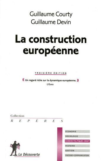 Couverture du livre « La construction européenne (3e édition) » de Guillaume Courty et Guillaume Devin aux éditions La Decouverte