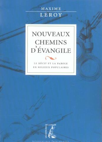 Couverture du livre « Nouveaux chemins d'evangile - le recit et la parole en milie » de Maxime Leroy aux éditions Editions De L'atelier