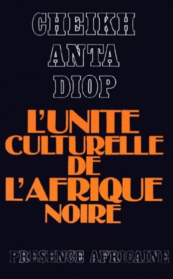 Couverture du livre « L'unité culturelle de l'Afrique noire » de Cheikh Anta Diop aux éditions Presence Africaine