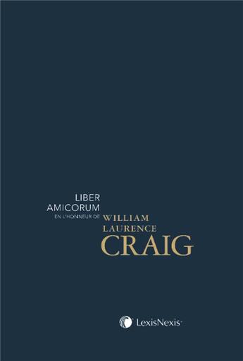 Couverture du livre « Liber amicorum en l'honneur de William Laurence Graig » de  aux éditions Lexisnexis