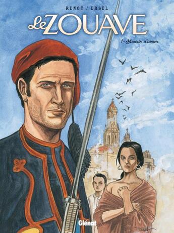 Couverture du livre « Le zouave Tome 1 ; mourir d'aimer » de Renot et Ersel aux éditions Glenat