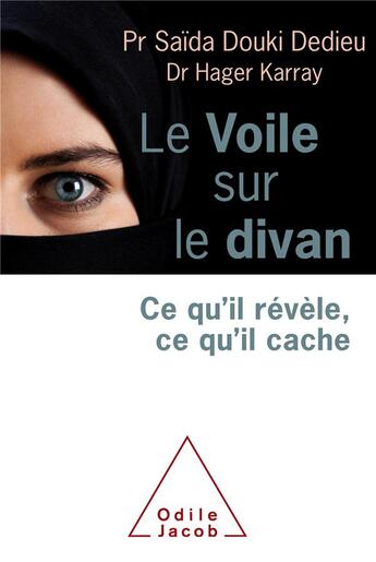 Couverture du livre « Le voile sur le divan ; ce qu'il révèle, ce qu'il cache » de Hager Karray et Saida Douki Dedieu aux éditions Odile Jacob