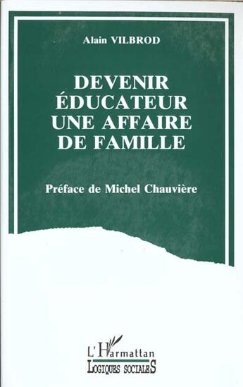 Couverture du livre « Devenir éducateur, une affaire de famille » de Alain Vilbrod aux éditions L'harmattan